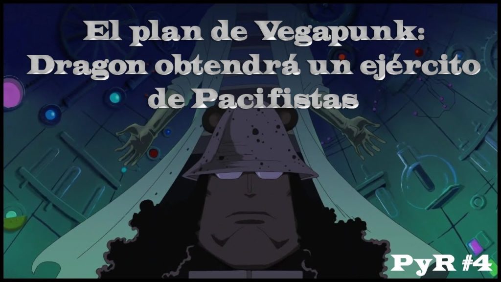 El Plan de Vegapunk: Dragon y el Ejército de Pacifistas - OP PyR